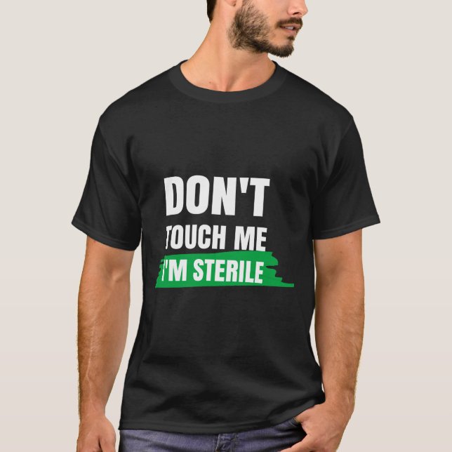 Camiseta Dont Touch Me Im Sterile Funny Surgical Tech  (Frente)