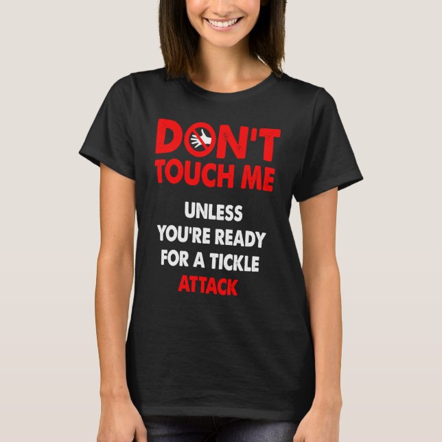 Camiseta Don't touch me unless you're ready for a tickle at (Frente)