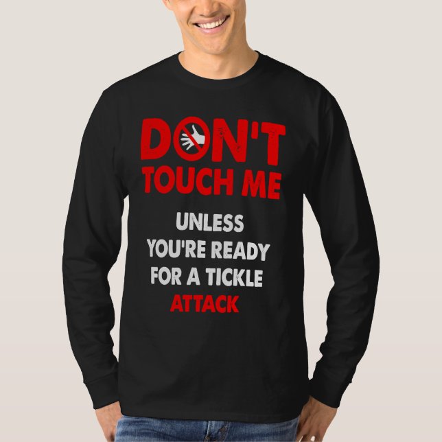 Camiseta Don't touch me unless you're ready for a tickle at (Frente)