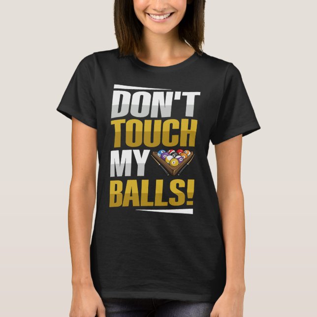 Camiseta Don't touch my balls Pun for a Pool player (Frente)