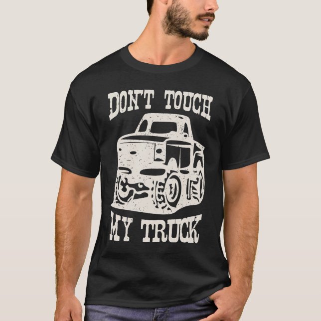 Camiseta Don't Touch My Truck I Love My Truck Car Stuff Too (Frente)