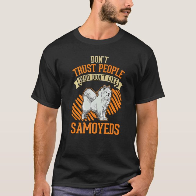 Camiseta Don't Trust people Who don't like Samoyeds   (Frente)