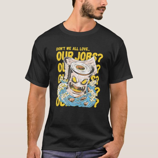 Camiseta Don't we all love our jobs Sarcastic Horror Toilet (Frente)