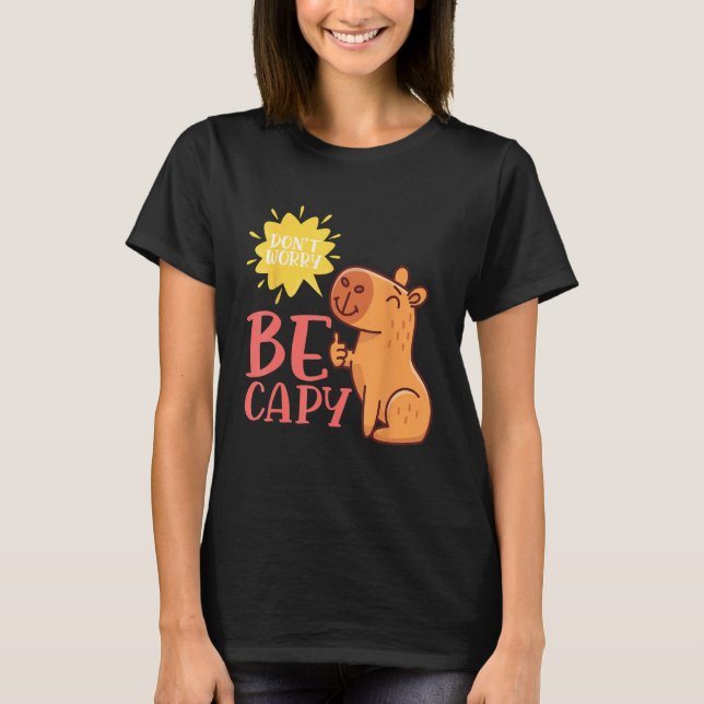 Camiseta Dont Worry Be Capy Capybaras Rodent Animal Capybar (Frente)