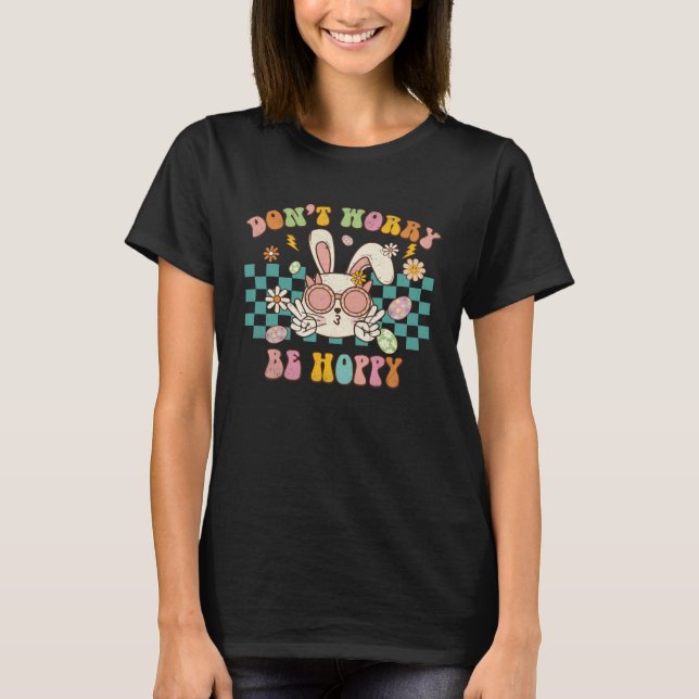 Camiseta Dont Worry Be Hoppy Cute Retro Groovy Bunny Easter (Frente)