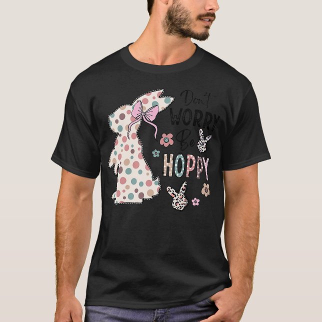 Camiseta Don't Worry Be Hoppy Happy Easter Rabbit Bunny Gir (Frente)