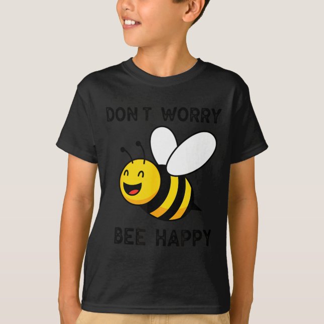Camiseta Don't Worry Bee Happy Cute Funny Sitive Quote  (Frente)