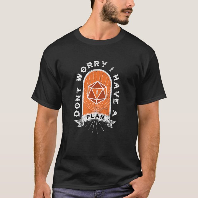Camiseta Dont Worry I Have A Plan D20 Game (Frente)