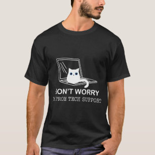 Camiseta Don't Worry I'm From Tech Support Funny