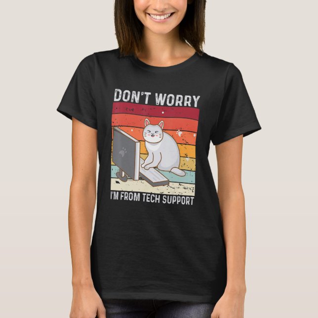 Camiseta Don't Worry I'm From Tech Support Funny Cat Retro (Frente)
