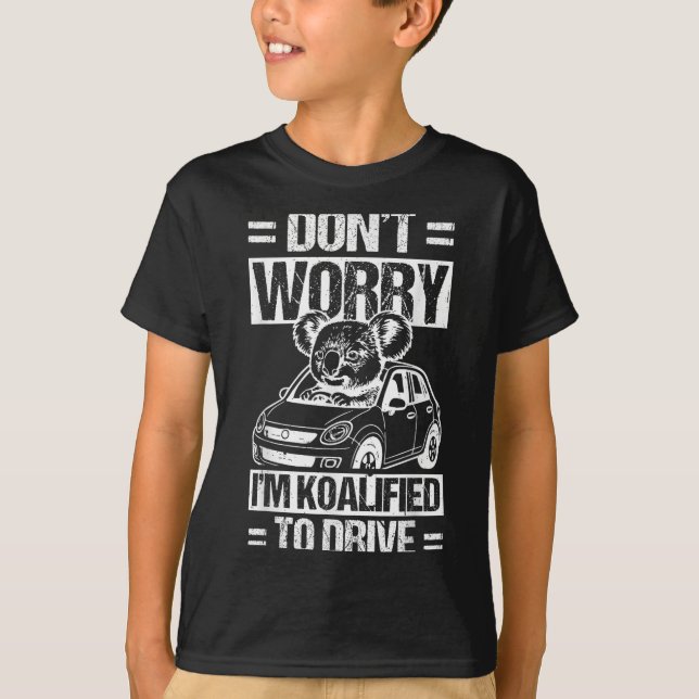 Camiseta Don't Worry I'm Koalified To Drive Funny New Drive (Frente)