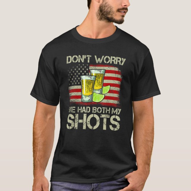 Camiseta Don't Worry I've Had Both My Shots Tequila America (Frente)