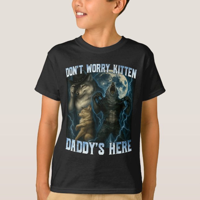 Camiseta Don't Worry Kitten Daddy's Here Funny Alpha Wolves (Frente)