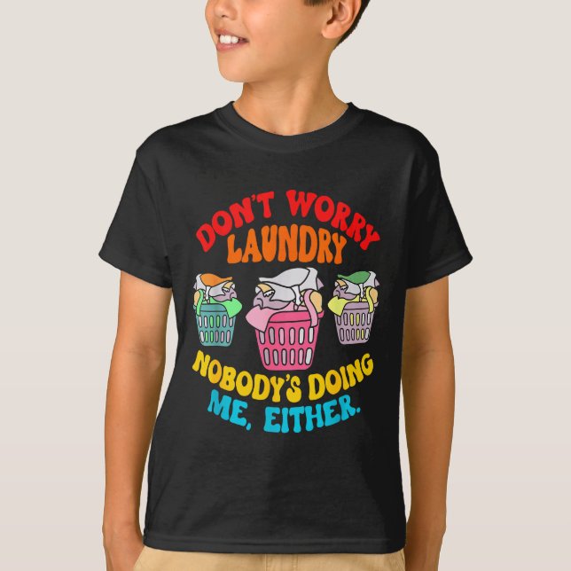 Camiseta Don't Worry Laundry, Nobody's Doing Me Either Funn (Frente)