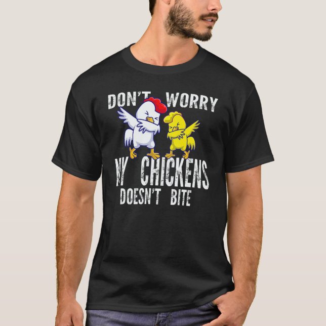 Camiseta Don't Worry My Chickens Doesn't Bite Farming Anima (Frente)
