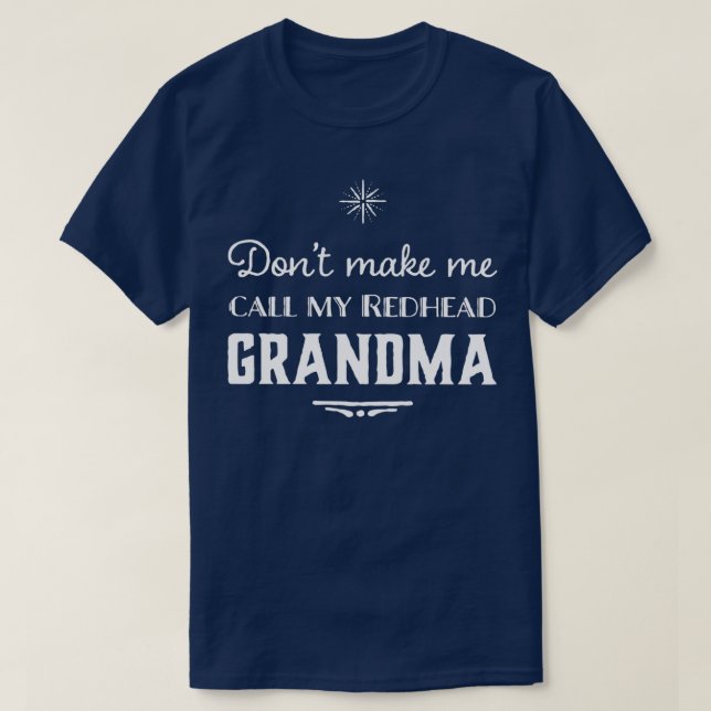 Camiseta Dontmakemecallmyredheadavó (Frente do Design)
