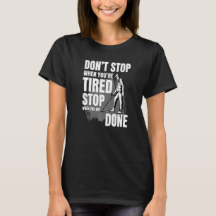 Camiseta Donu2019t Parar quando você2019re Parar quando for