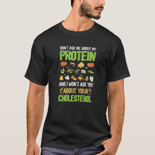 Camiseta Donu2019t Pergunte sobre minha proteína I Wonu2019