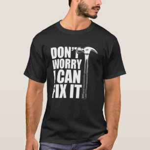 Camiseta Donu2019t Preocupa-Me Consertá-Lo Engraçado, Handy