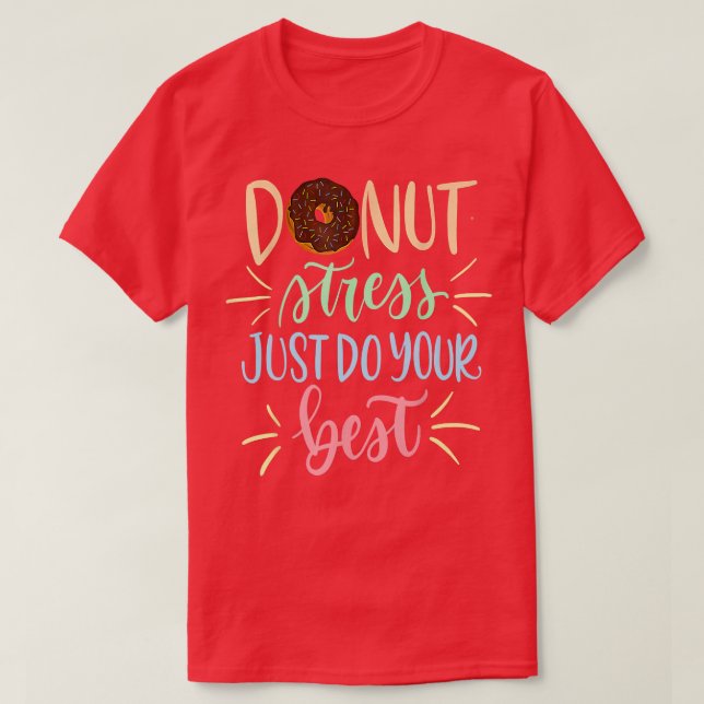 Camiseta Donut Stress Just Do Your Best - Funny Teachers Te (Frente do Design)