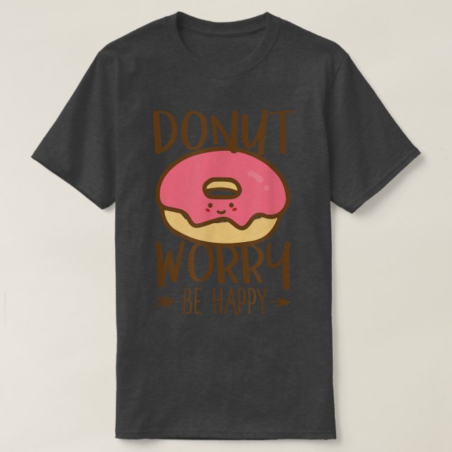 Camiseta Donut Worry  Be Happy  Don't Worry  Encouraging  (Frente do Design)