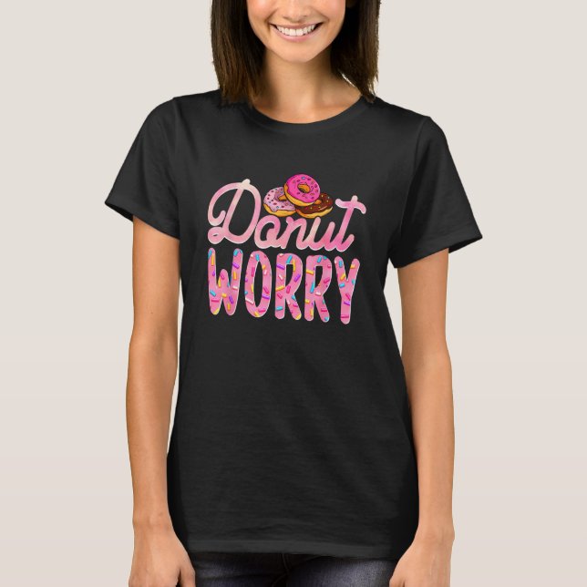 Camiseta Donut Worry  Donut Day Doughnut Mom Dad Son Daught (Frente)