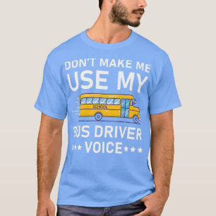Camiseta Donx27t Faça-me usar meu driver de barramento Voic