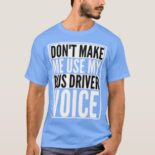 Camiseta donx27t me faça usar meu driver de barramento de v