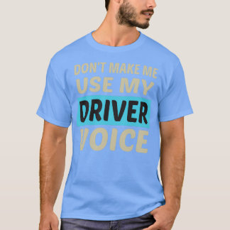 Camiseta Donx27t me faz usar meu driver Voz é engraçado Gif