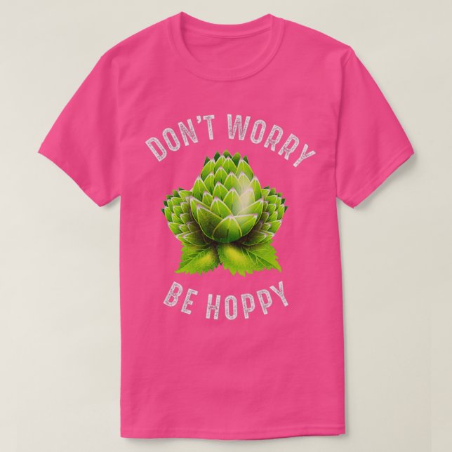 Camiseta Donx27t Worry Be Hoppy Home Brewing Craft Beer T (Frente do Design)