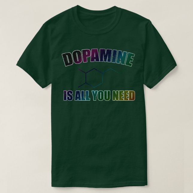 Camiseta Dopamina É Tudo O Que Precisa (Frente do Design)