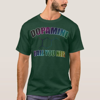 Camiseta Dopamina É Tudo O Que Precisa