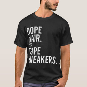 Camiseta Dope Hair E Dope Sneakers Engraçados Dizendo Mulhe