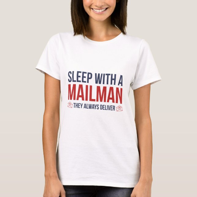Camiseta Dorme Com Um Mailman. Eles Sempre Entregam. (Frente)
