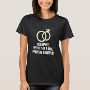 Camiseta Dormindo com a mesma pessoa Casando com Casamento 