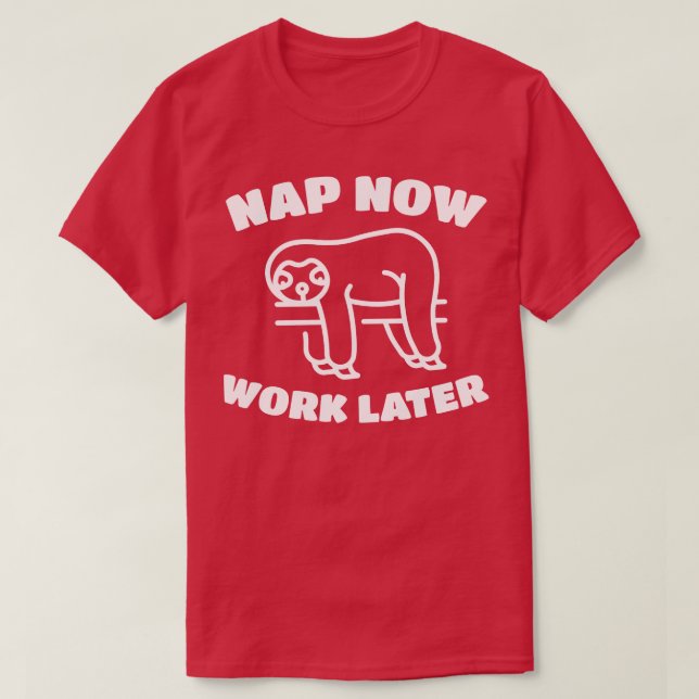 Camiseta Dormir Agora Trabalha Mais Tarde Engraçado Sloth S (Frente do Design)