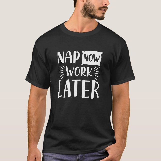 Camiseta Dormir Agora Trabalhar Depois (Frente)