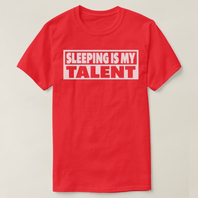 Camiseta Dormir É Engraçado Meu Talento Dizer (Frente do Design)