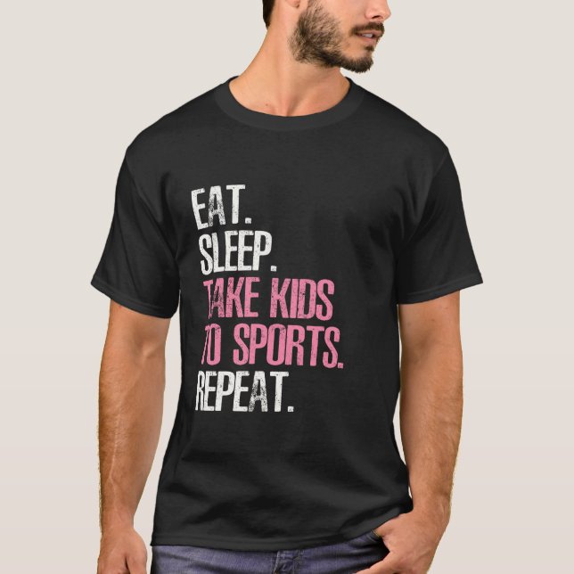 Camiseta Dormir Levar Crianças Para Esportes Repete Dia das (Frente)