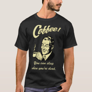 Camiseta Dormir quando estiver viciado em cafeína