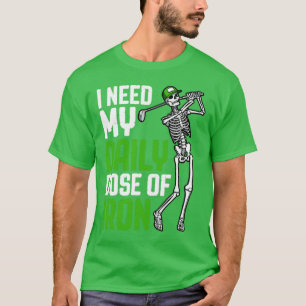 Camiseta Dose Diária De Golf De Ferro Funny Skeleton Golfer