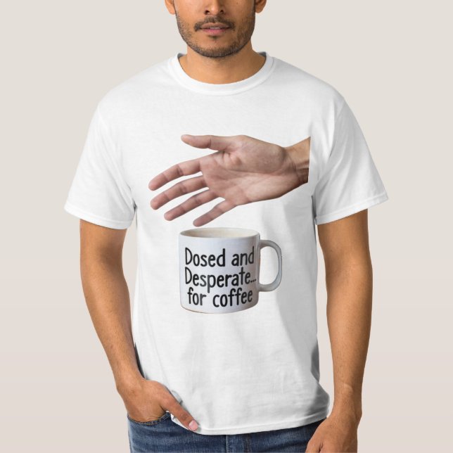 Camiseta Dosed and Desperate Office Humor Coffee Cup (Frente)