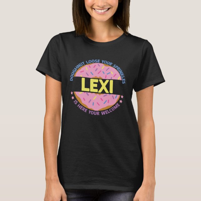 Camiseta Doughnut Loose Your Sprinkles Lexi Is Here Your We (Frente)