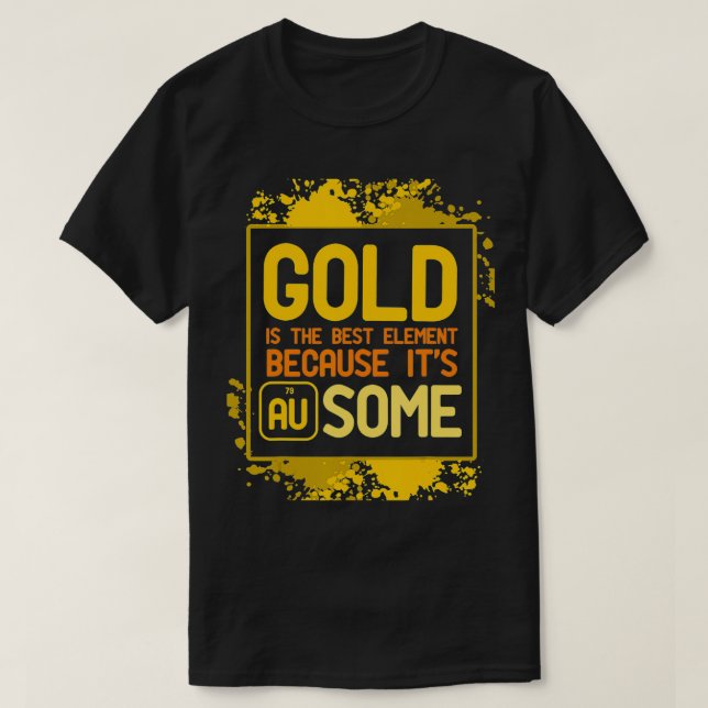 Camiseta Dourado é o melhor elemento porque o seu 2019s AU  (Frente do Design)