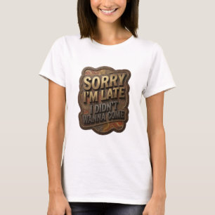 Camiseta Dourado Vibrante DESCULPE O ATRASO EU NÃO QUIS VIR