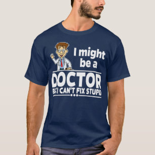 Camiseta Doutor Canx27t Corrigir Estúpido 1