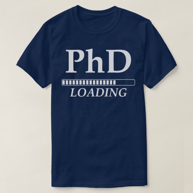 Camiseta Doutorado Carregando Engraçado Estudante Universit (Frente do Design)