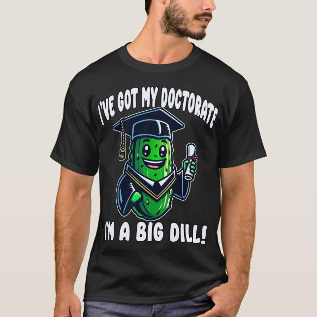 Camiseta Doutorado PhD Graduação Pickle Big Dill Engraçado  (Frente)