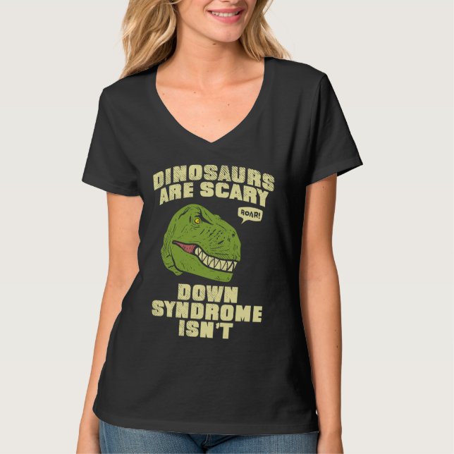Camiseta Down Syndrome Dinosaurs are Scary Down Syndrom isn (Frente)
