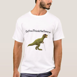 Camiseta DoYouThinkHeSaurus - Dinossauro Cego